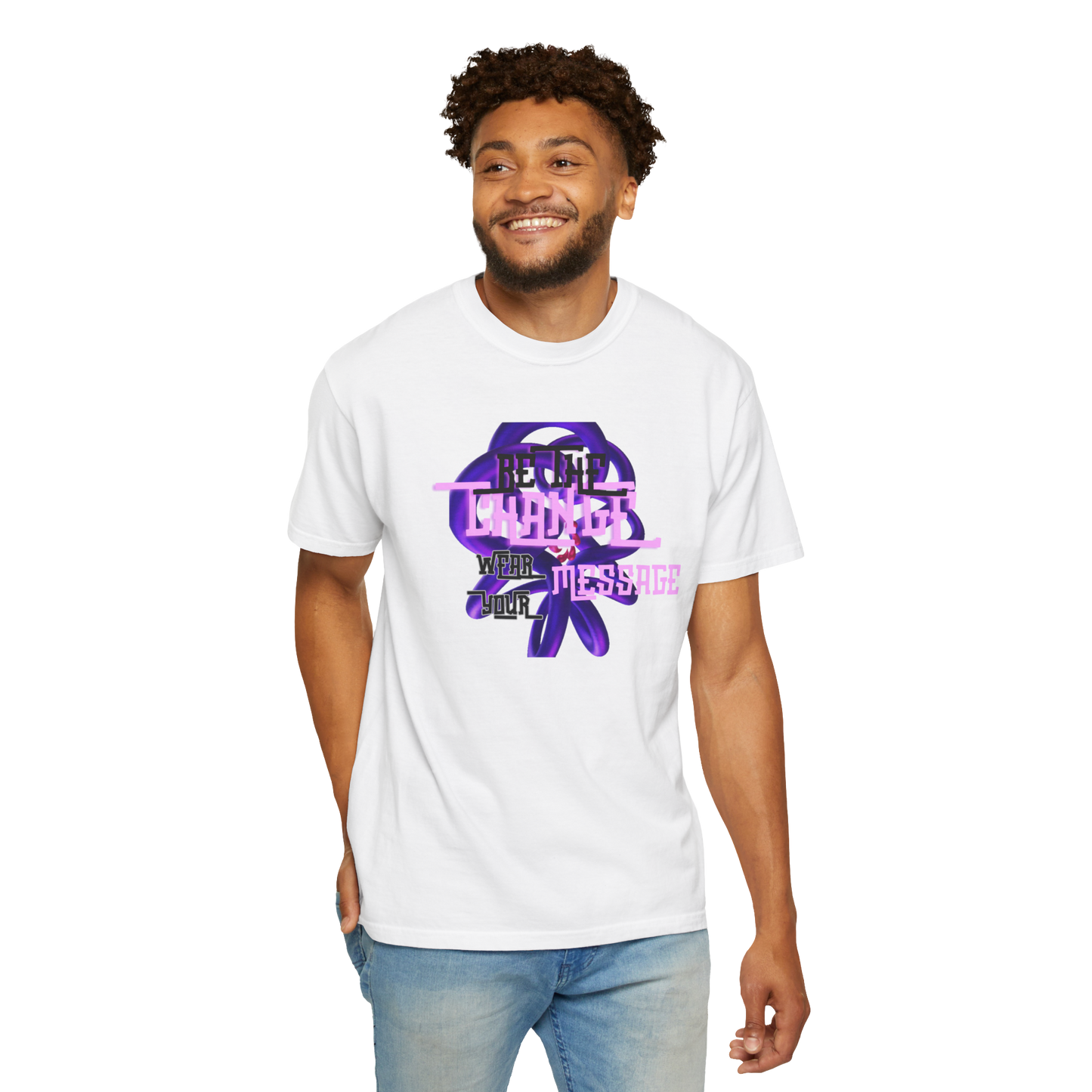 BE THE CHANGE WEAR YOUR MESSAGE Unisex T-shirt