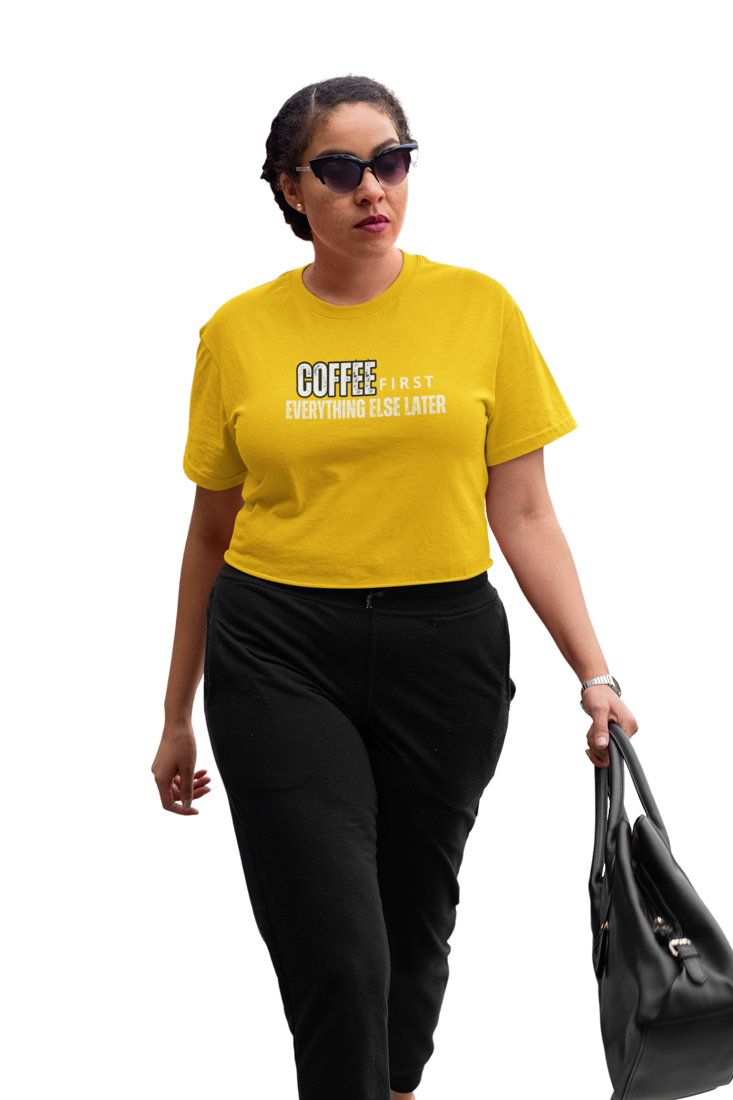 Coffee first Everything Else Later - Bold Statement Women's T-Shirt