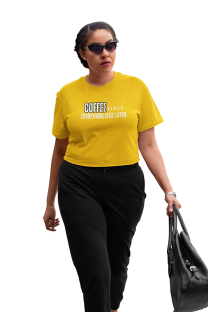 Coffee first Everything Else Later - Bold Statement Women's T-Shirt