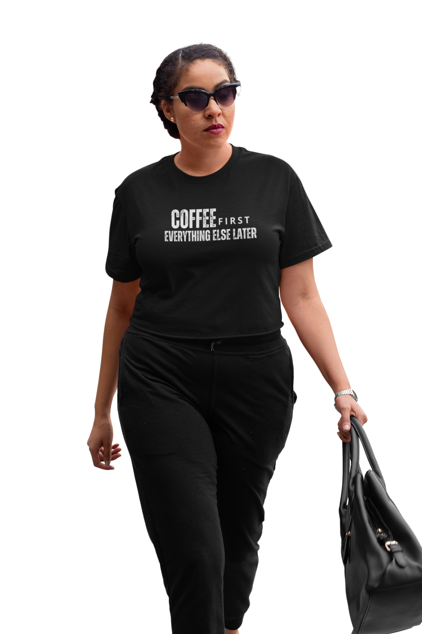 Coffee first Everything Else Later - Bold Statement Women's T-Shirt